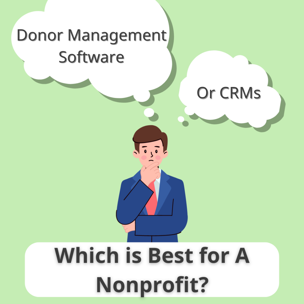 Choosing between donor management software or a CRM. Which is best for a nonprofit?